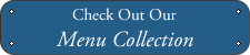 Check out our menu collection
